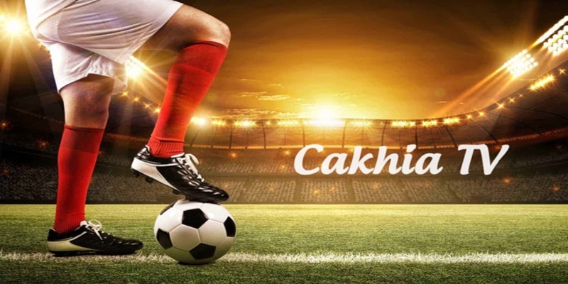 Cakhia: Nhiều tính năng độc đáo, thu hút người xem