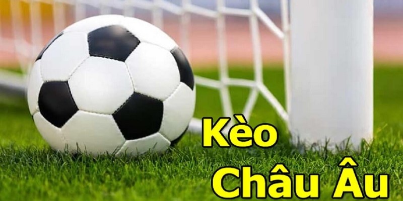 Giới thiệu về hình thức cá cược bóng đá kèo châu Âu