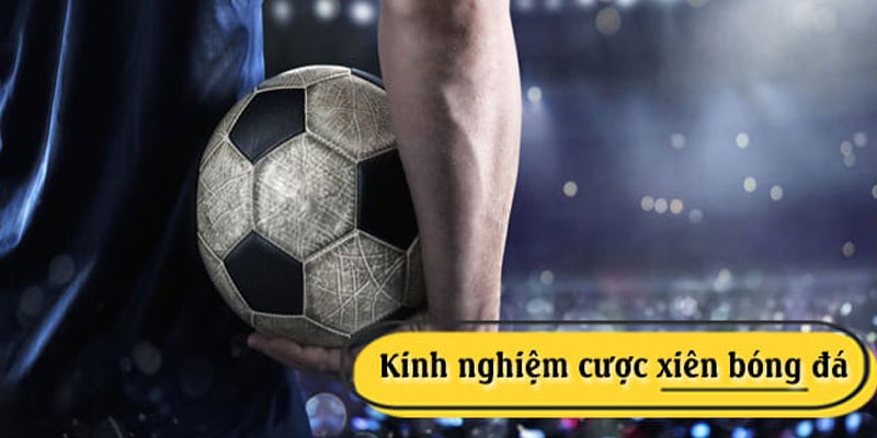 Tips ghép xiên của chuyên gia giàu kinh nghiệm