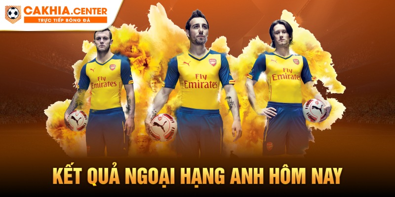 kết quả Ngoại hạng Anh hôm nay