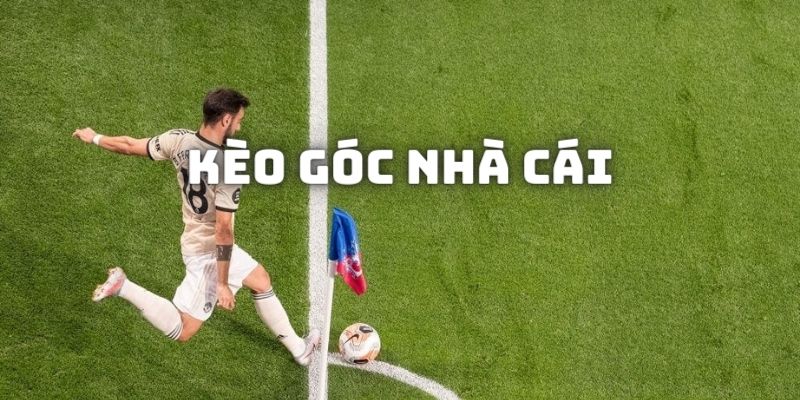 Giới thiệu khái niệm kèo góc nhà cái là gì?