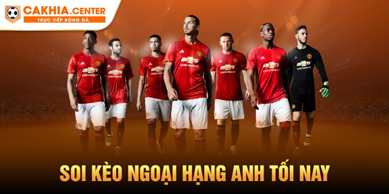 soi kèo Ngoại hạng Anh tối nay
