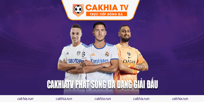 cakhiatv phát sóng đa dạng giải đấu