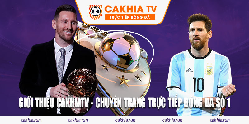 Giới Thiệu Cakhiatv - Chuyên trang Trực Tiếp Bóng Đá Số 1