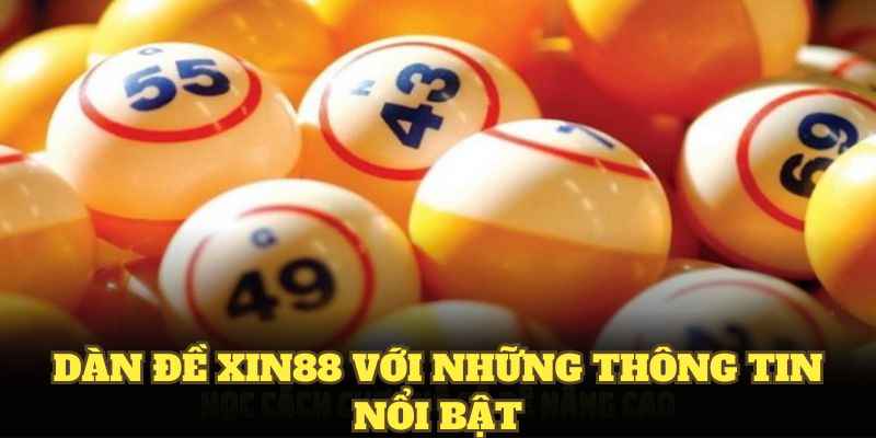 Dàn đề XIN88 với những thông tin nổi bật