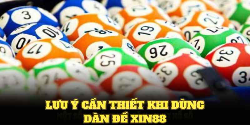 Lưu ý cần thiết khi dùng dàn đề XIN88