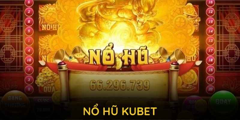 Nổ hũ KUBET