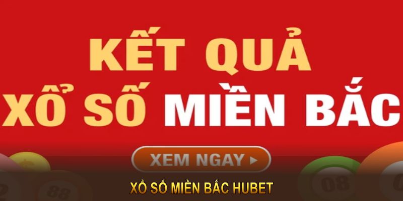 Xổ số miền bắc hubet